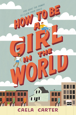 How to Be a Girl in the World - Caela Carter