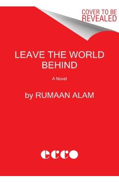 Leave the World Behind - Rumaan Alam