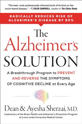 The Alzheimer's Solution: A Breakthrough Program to Prevent and Reverse the Symptoms of Cognitive Decline at Every Age - Dean Sherzai