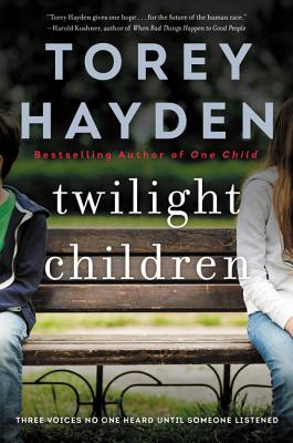 Twilight Children: Three Voices No One Heard Until Someone Listened - Torey Hayden