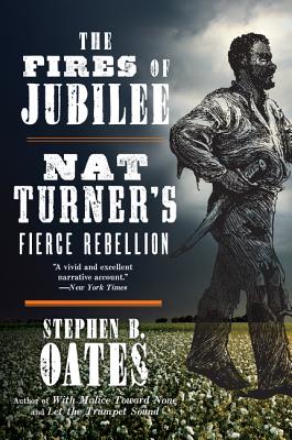 The Fires of Jubilee: Nat Turner's Fierce Rebellion - Stephen B. Oates