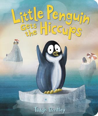 Little Penguin Gets the Hiccups Board Book - Tadgh Bentley