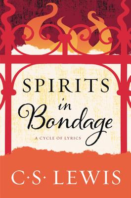 Spirits in Bondage: A Cycle of Lyrics - C. S. Lewis
