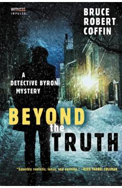 Beyond the Truth: A Detective Byron Mystery - Bruce Robert Coffin