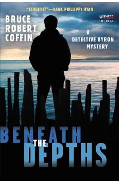 Poza produsului Beneath the Depths: A Detective Byron Mystery - Bruce Robert Coffin