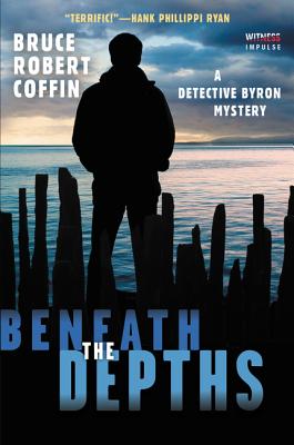 Beneath the Depths: A Detective Byron Mystery - Bruce Robert Coffin
