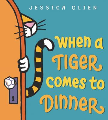 When a Tiger Comes to Dinner - Jessica Olien