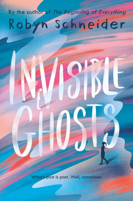 Invisible Ghosts - Robyn Schneider