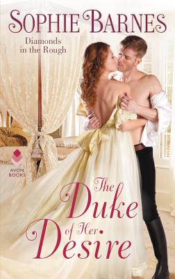 The Duke of Her Desire: Diamonds in the Rough - Sophie Barnes