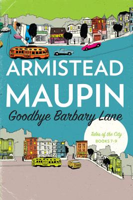 Goodbye Barbary Lane: Tales of the City Books 7-9 - Armistead Maupin