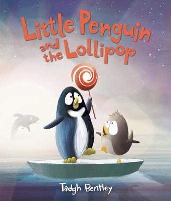 Little Penguin and the Lollipop - Tadgh Bentley
