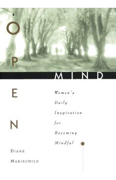 Open Mind: Women's Daily Inspiration for Becoming Mindful - Diane Mariechild