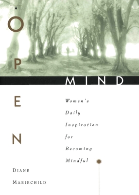 Open Mind: Women's Daily Inspiration for Becoming Mindful - Diane Mariechild