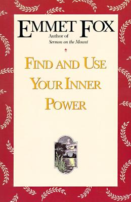 Find and Use Your Inner Power - Emmet Fox