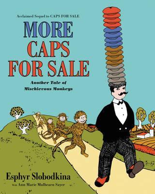 More Caps for Sale: Another Tale of Mischievous Monkeys - Esphyr Slobodkina