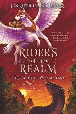 Riders of the Realm: Through the Untamed Sky - Jennifer Lynn Alvarez