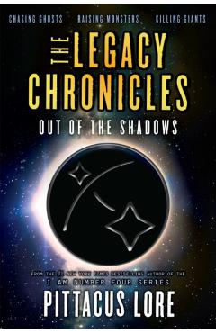 The Legacy Chronicles: Out of the Shadows - Pittacus Lore