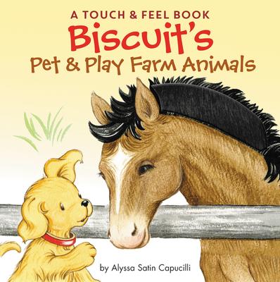 Biscuit's Pet & Play Farm Animals: A Touch & Feel Book - Alyssa Satin Capucilli