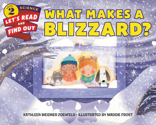 What Makes a Blizzard? - Kathleen Weidner Zoehfeld