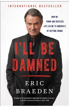 Coperta cărții 'I'll Be Damned: How My Young and Restless Life Led Me to America's #1 Daytime Drama - Eric Braeden'