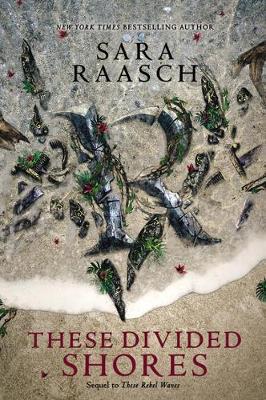 These Divided Shores - Sara Raasch