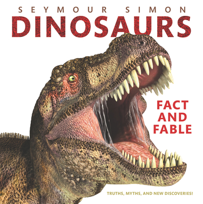 Dinosaurs: Fact and Fable - Seymour Simon