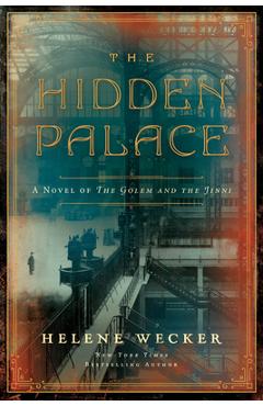 Coperta cărții 'The Hidden Palace: A Novel of the Golem and the Jinni - Helene Wecker'