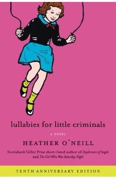 Lullabies for Little Criminals - Heather O'neill