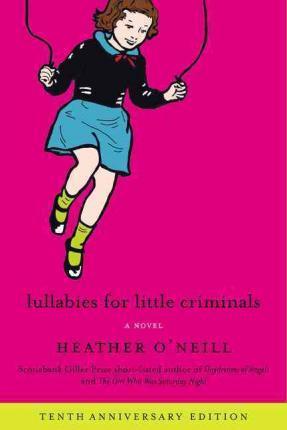 Lullabies for Little Criminals - Heather O'neill
