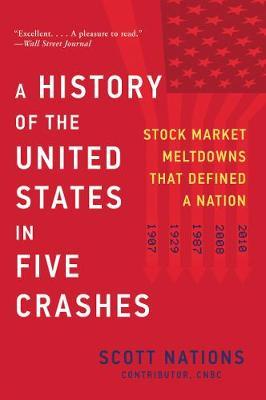 A History of the United States in Five Crashes: Stock Market Meltdowns That Defined a Nation - Scott Nations
