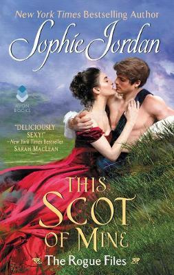 This Scot of Mine: The Rogue Files - Sophie Jordan