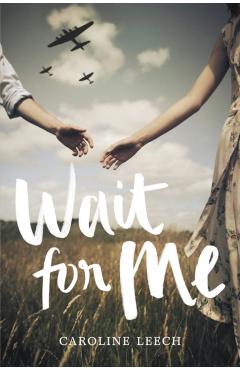 Wait for Me - Caroline Leech