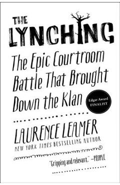 Coperta cărții 'The Lynching: The Epic Courtroom Battle That Brought Down the Klan - Laurence Leamer'