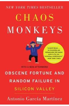 Coperta cărții 'Chaos Monkeys: Obscene Fortune and Random Failure in Silicon Valley - Antonio Garcia Martinez'