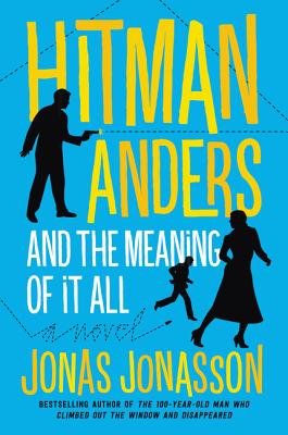 Hitman Anders and the Meaning of It All - Jonas Jonasson