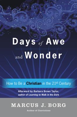 Days of Awe and Wonder: How to Be a Christian in the Twenty-First Century - Marcus J. Borg