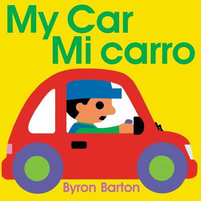 My Car/Mi Carro: Bilingual Spanish-English Children's Book - Byron Barton