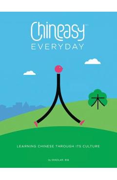 Coperta cărții 'Chineasy Everyday: Learning Chinese Through Its Culture - Shaolan'