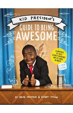 Coperta cărții 'Kid President's Guide to Being Awesome - Robby Novak'