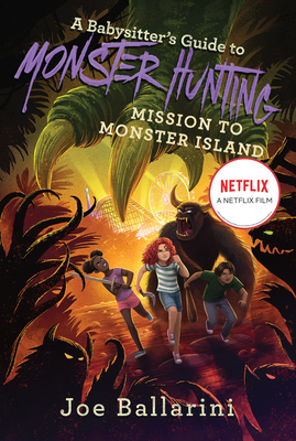 A Babysitter's Guide to Monster Hunting #3: Mission to Monster Island - Joe Ballarini
