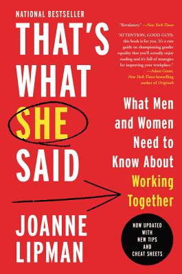 That's What She Said: What Men and Women Need to Know about Working Together - Joanne Lipman