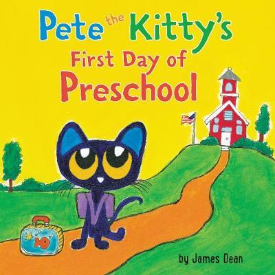 Pete the Kitty's First Day of Preschool - James Dean