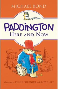 Poza produsului Paddington Here and Now - Michael Bond