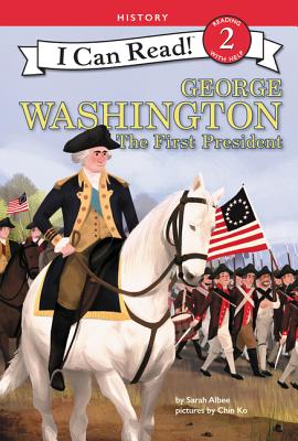 George Washington: The First President - Sarah Albee