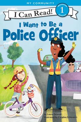 I Want to Be a Police Officer - Laura Driscoll