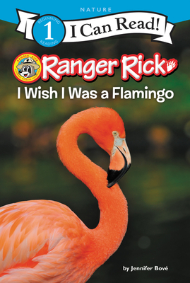 Ranger Rick: I Wish I Was a Flamingo - Jennifer Bov�