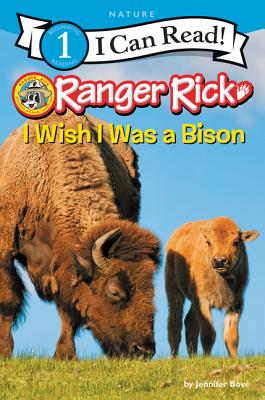 Ranger Rick: I Wish I Was a Bison - Jennifer Bov�