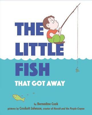The Little Fish That Got Away - Bernadine Cook