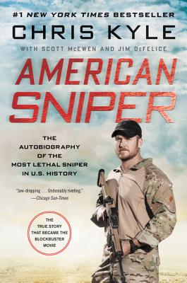 American Sniper: The Autobiography of the Most Lethal Sniper in U.S. Military History - Chris Kyle