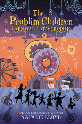 The Problim Children: Carnival Catastrophe - Natalie Lloyd